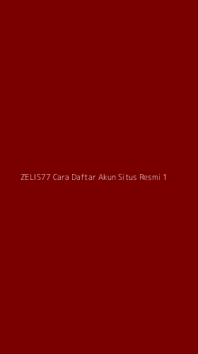 Tampilan Antarmuka Aplikasi Zelis77 Cara Daftar Akun Situs Resmi - 1