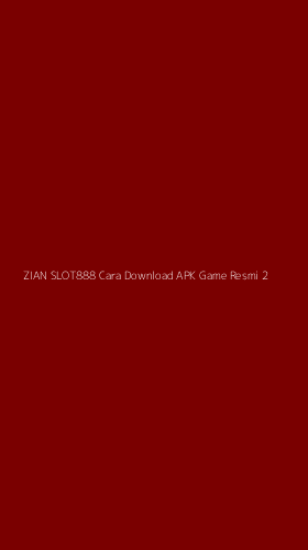 Tampilan Antarmuka Aplikasi Zian Slot888 Cara Download Apk Game Resmi - 2
