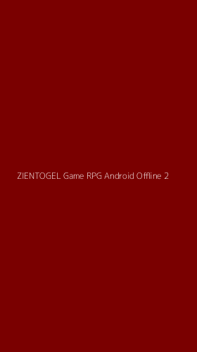 Tampilan Antarmuka Aplikasi Zientogel Game Rpg Android Offline - 2