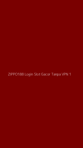 Tampilan Antarmuka Aplikasi Zippo188 Login Slot Gacor Tanpa Vpn - 1