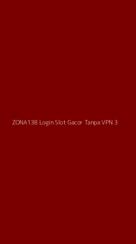 Tampilan Antarmuka Aplikasi Zona138 Login Slot Gacor Tanpa Vpn - 3