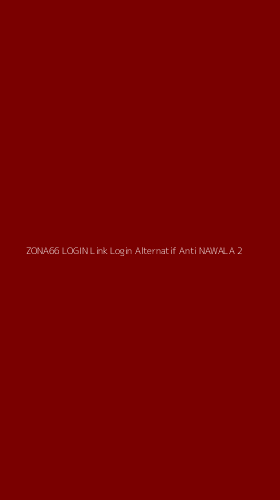 Tampilan Antarmuka Aplikasi Zona66 Login Link Login Alternatif Anti Nawala - 2