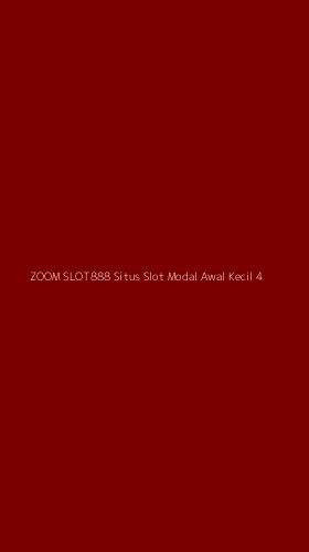 Tampilan Antarmuka Aplikasi Zoom Slot888 Situs Slot Modal Awal Kecil - 4
