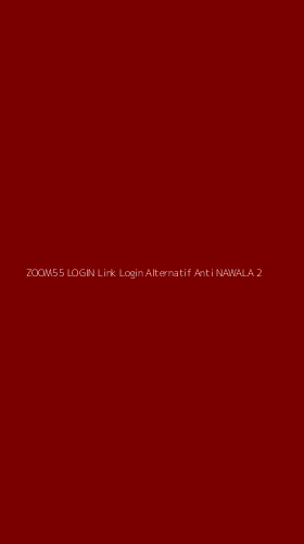 Tampilan Antarmuka Aplikasi Zoom55 Login Link Login Alternatif Anti Nawala - 2