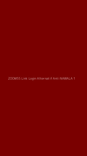 Tampilan Antarmuka Aplikasi Zoom55 Link Login Alternatif Anti Nawala - 1