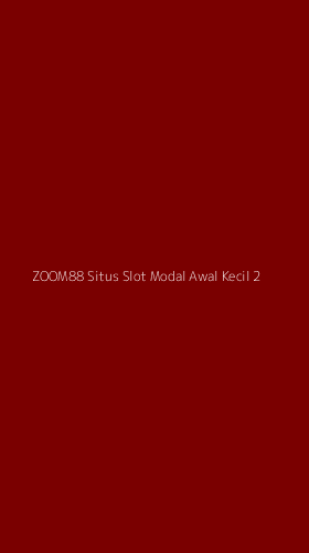 Tampilan Antarmuka Aplikasi Zoom88 Situs Slot Modal Awal Kecil - 2