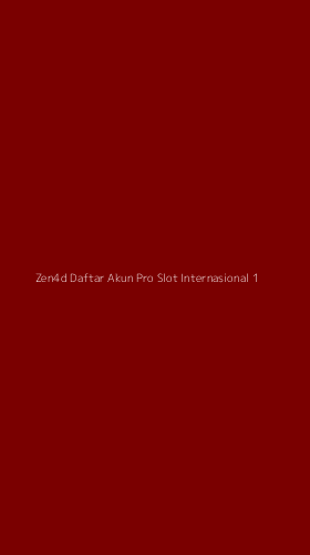 Tampilan Antarmuka Aplikasi Zen4d Daftar Akun Pro Slot Internasional - 1