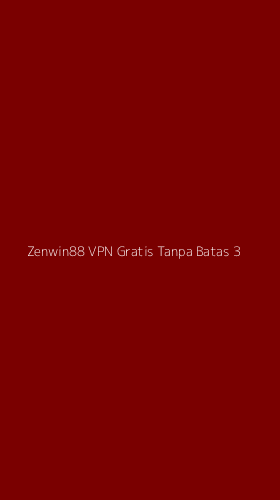 Tampilan Antarmuka Aplikasi Zenwin88 Vpn Gratis Tanpa Batas - 3