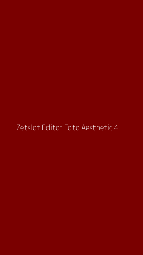 Tampilan Antarmuka Aplikasi Zetslot Editor Foto Aesthetic - 4