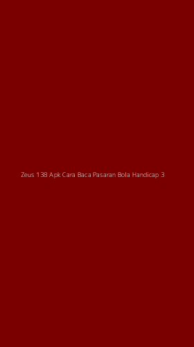Tampilan Antarmuka Aplikasi Zeus 138 Apk Cara Baca Pasaran Bola Handicap - 3