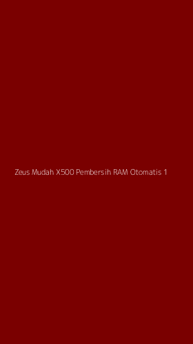 Tampilan Antarmuka Aplikasi Zeus Mudah X500 Pembersih Ram Otomatis - 1