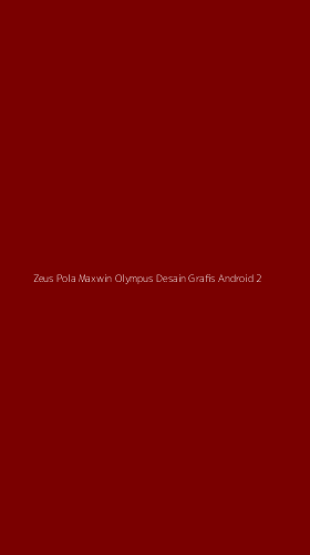 Tampilan Antarmuka Aplikasi Zeus Pola Maxwin Olympus Desain Grafis Android - 2