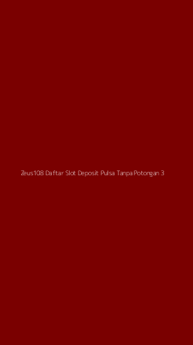 Tampilan Antarmuka Aplikasi Zeus108 Daftar Slot Deposit Pulsa Tanpa Potongan - 3