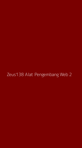 Tampilan Antarmuka Aplikasi Zeus138 Alat Pengembang Web - 2