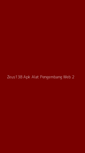 Tampilan Antarmuka Aplikasi Zeus138 Apk Alat Pengembang Web - 2