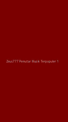 Tampilan Antarmuka Aplikasi Zeus777 Pemutar Musik Terpopuler - 1