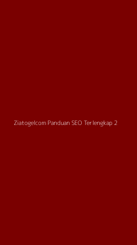 Tampilan Antarmuka Aplikasi Ziatogelcom Panduan Seo Terlengkap - 2