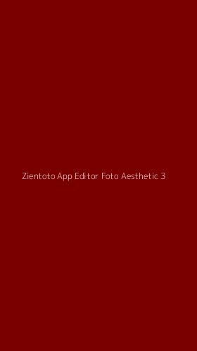 Tampilan Antarmuka Aplikasi Zientoto App Editor Foto Aesthetic - 3