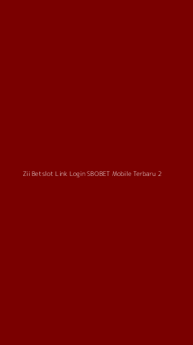Tampilan Antarmuka Aplikasi Zii Betslot Link Login Sbobet Mobile Terbaru - 2