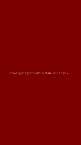 Tampilan Antarmuka Aplikasi Zoom Engine Agen Bola Resmi Piala Dunia Eropa - 2