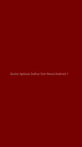 Tampilan Antarmuka Aplikasi Zoslot Aplikasi Daftar Slot Resmi Android - 1