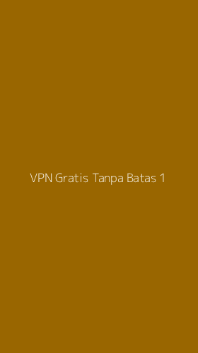 Tampilan Antarmuka Aplikasi Vpn Gratis Tanpa Batas - 1