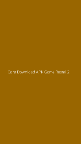 Tampilan Antarmuka Aplikasi Cara Download Apk Game Resmi - 2