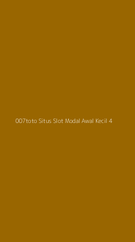 Tampilan Antarmuka Aplikasi 007toto Situs Slot Modal Awal Kecil - 4
