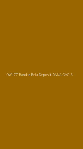 Tampilan Antarmuka Aplikasi 0wl77 Bandar Bola Deposit Dana Ovo - 3