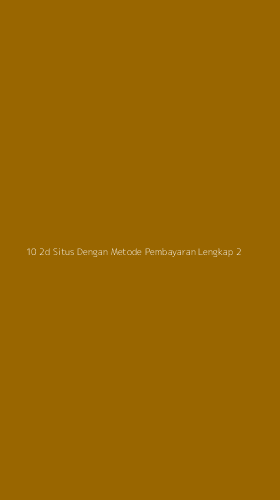 Tampilan Antarmuka Aplikasi 10 2d Situs Dengan Metode Pembayaran Lengkap - 2