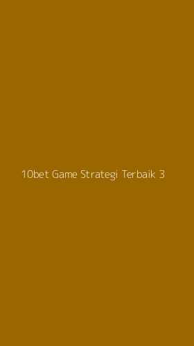 Tampilan Antarmuka Aplikasi 10bet Game Strategi Terbaik - 3