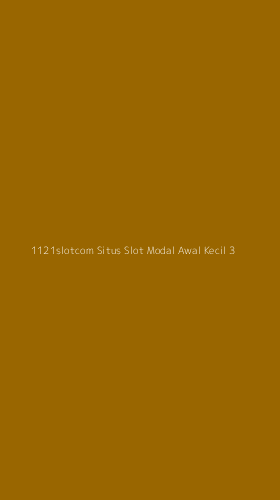 Tampilan Antarmuka Aplikasi 1121slotcom Situs Slot Modal Awal Kecil - 3