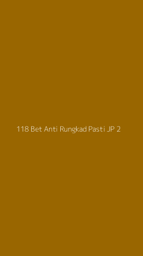 Tampilan Antarmuka Aplikasi 118 Bet Anti Rungkad Pasti Jp - 2