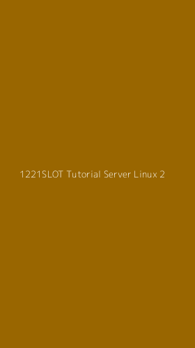 Tampilan Antarmuka Aplikasi 1221slot Tutorial Server Linux - 2