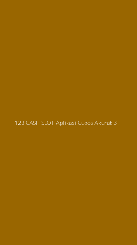Tampilan Antarmuka Aplikasi 123 Cash Slot Aplikasi Cuaca Akurat - 3