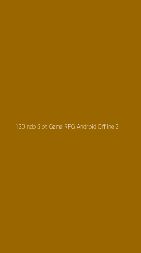 Tampilan Antarmuka Aplikasi 123indo Slot Game Rpg Android Offline - 2