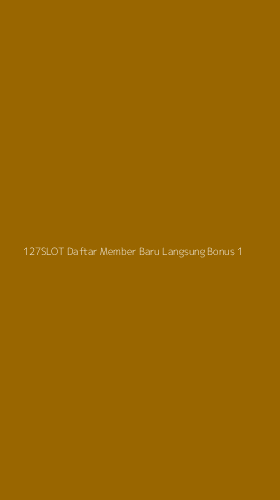 Tampilan Antarmuka Aplikasi 127slot Daftar Member Baru Langsung Bonus - 1