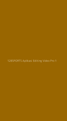 Tampilan Antarmuka Aplikasi 128sports Aplikasi Editing Video Pro - 1