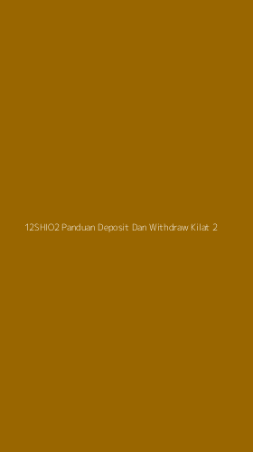 Tampilan Antarmuka Aplikasi 12shio2 Panduan Deposit Dan Withdraw Kilat - 2