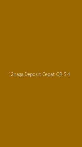 Tampilan Antarmuka Aplikasi 12naga Deposit Cepat Qris - 4