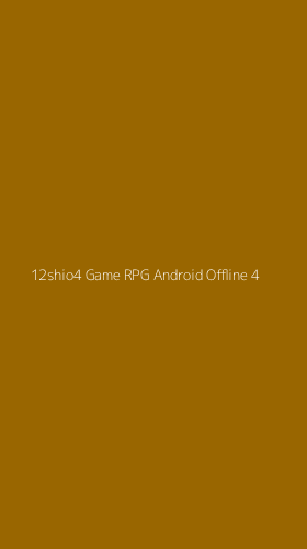Tampilan Antarmuka Aplikasi 12shio4 Game Rpg Android Offline - 4