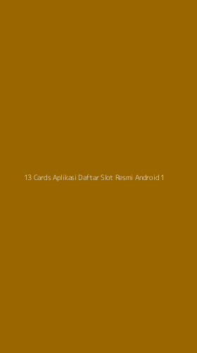 Tampilan Antarmuka Aplikasi 13 Cards Aplikasi Daftar Slot Resmi Android - 1