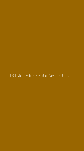 Tampilan Antarmuka Aplikasi 131slot Editor Foto Aesthetic - 2