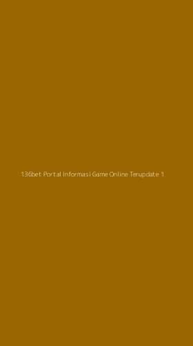Tampilan Antarmuka Aplikasi 136bet Portal Informasi Game Online Terupdate - 1