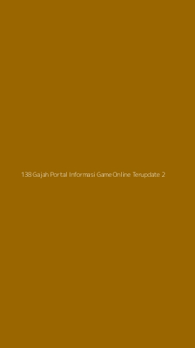 Tampilan Antarmuka Aplikasi 138 Gajah Portal Informasi Game Online Terupdate - 2