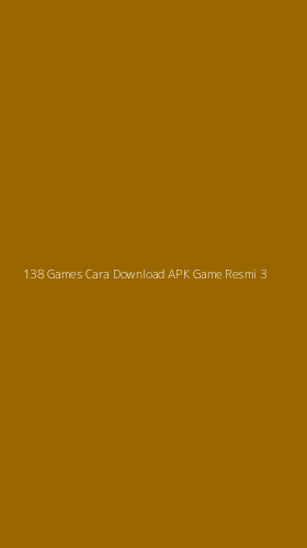 Tampilan Antarmuka Aplikasi 138 Games Cara Download Apk Game Resmi - 3