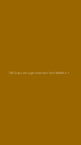 Tampilan Antarmuka Aplikasi 138 Grup Link Login Alternatif Anti Nawala - 1
