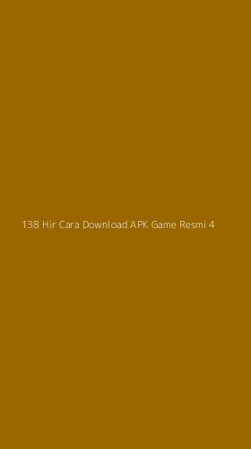 Tampilan Antarmuka Aplikasi 138 Hir Cara Download Apk Game Resmi - 4