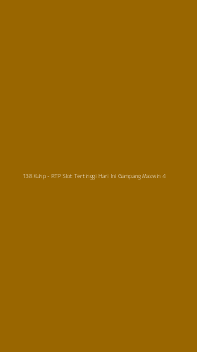 Tampilan Antarmuka Aplikasi 138 Kuhp - RTP Slot Tertinggi Hari Ini Gampang Maxwin - 4