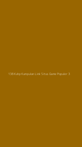Tampilan Antarmuka Aplikasi 138 Kuhp Kumpulan Link Situs Game Populer - 3